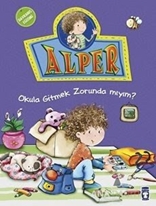 Alper - Okula Gitmek Zorunda mıyım?