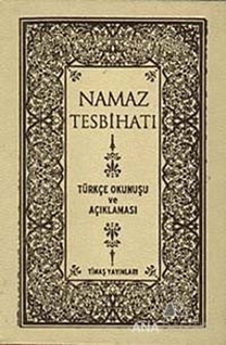 Namaz Tesbihatı (Türkçe Okunuşu ve Açıklaması)