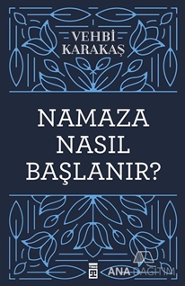 Namaza Nasıl Başlanır?