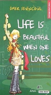 Life is Beautiful When One Loves