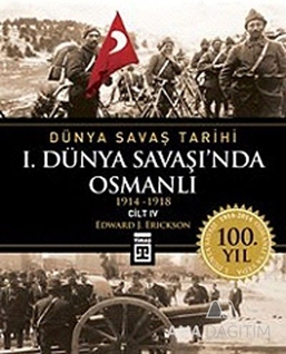 Dünya Savaş Tarihi Cilt 4: 1. Dünya Savaşı'nda Osmanlı