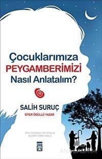 Çocuklarımıza Peygamberimizi Nasıl Anlatalım?