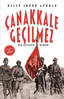 Çanakkale Geçilmez Bir Destanın Öyküsü