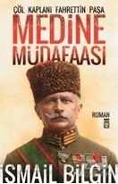 Medine Müdafaası  Çöl Kaplanı Fahrettin Paşa