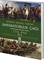 Dünya Savaş Tarihi Cilt 3 - İmparatorluk Çağı (1776-1914)