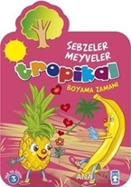 Tropikal : Sebzeler Meyveler Boyama Zamanı