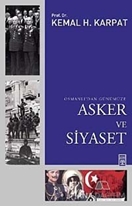 Osmanlı'dan Günümüze Asker ve Siyaset