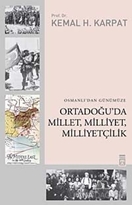 Osmanlı'dan Günümüze Ortadoğu'da Millet, Milliyet, Milliyetçilik