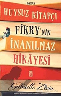 Huysuz Kitapçı Fikry'nin İnanılmaz Hikâyesi