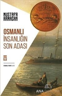 Osmanlı: İnsanlığın Son Adası