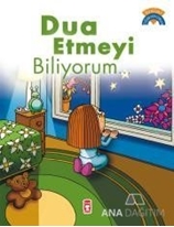 Dua Etmeyi Biliyorum - Dinimi Öğreniyorum