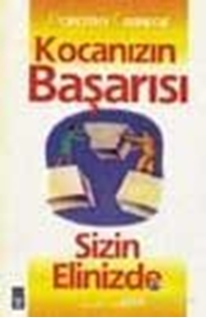 Kocanızın Başarısı Sizin Elinizde