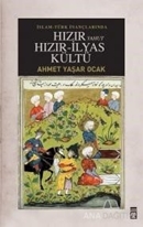İslam - Türk İnançlarında Hızır Yahut Hızır İlyas Kültü