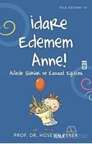 İdare Edemem Anne!