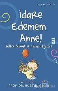 İdare Edemem Anne!