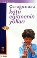 Çocuğunuzu Kötü Eğitmenin Yolları  ESKİ