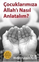 Çocuklarımıza Allah'ı Nasıl Anlatalım?