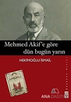 Mehmed Akif'e Göre Dün Bugün Yarın