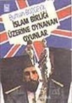 İslam Birliği Üzerine Oynanan Oyunlar