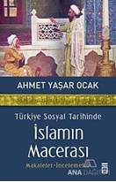 Türkiye Sosyal Tarihinde İslamın Macerası