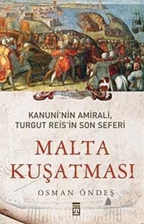 Kanuni'nin Amirali, Turgut Reis'in Son Seferi - Malta Kuşatması