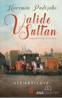 Haremin Padişahı Valide Sultan