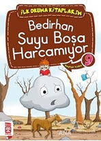 Bedirhan Suyu Boşa Harcamıyor - İlk Okuma Kitaplarım