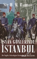 İsyan Günlerinde İstanbul - Bir İngiliz Arkeoloğun Gözünden 31 Mart İsyanı
