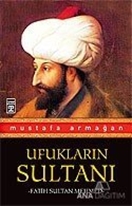 Ufukların Sultanı Fatih Sultan Mehmed