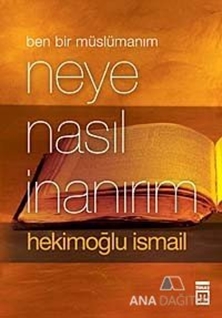 Ben Bir Müslümanım Neye Nasıl İnanırım