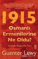 1915 - Osmanlı Ermenilerine Ne Oldu?