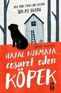 HAYAL KURMAYA CESARET EDEN KÖPEK