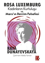 Rosa Luxemburg - Kadınların Kurtuluşu ve Marx’ın Devrim Felsefesi