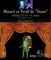 Mozart ve Verdi'de 'İnsan' - Sihirli Flüt ve Aida (Özel Baskı)