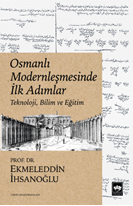 Osmanlı Modernleşmesinde İlk Adımlar Teknoloji, Bilim ve Eğitim
