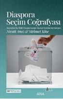 Diaspora Seçim Coğrafyası
Anavatan’da Türk Diasporasının Siyasal Katılım Serencamı