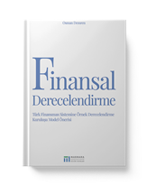 Finansal Derecelendirme & Türk Finansman Sistemine Örnek Derecelendirme Kuruluşu Model Önerisi