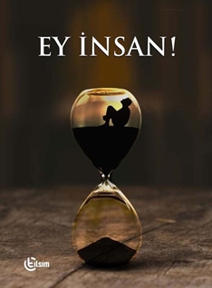 Ey İnsan!