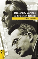 Benjamin, Barthes ve Fotoğrafın Tekilliği