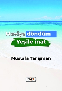 Maviye Döndüm Yeşile İnat