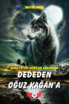 Mavi Yeleli Kurtun Ardından Dededen Oğuz Kağana