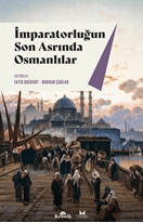 İmparatorluğun Son Asrında Osmanlılar