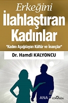 Erkeğini İlahlaştıran Kadınlar