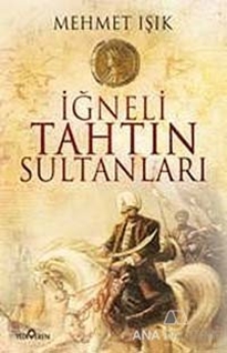 İğneli Tahtın Sultanları