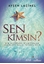 Sen Kimsin?