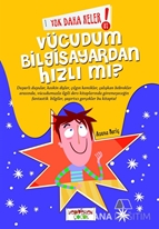 Yok Daha Neler! 1: Vücudum Bilgisayardan Hızlı mı?