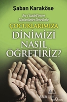 Çocuklarımıza Dinimizi Nasıl Öğretiriz