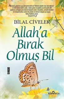 Allah'a Bırak Olmuş Bil