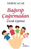 Bağırıp Çağırmadan Çocuk Eğitimi