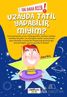 Yok Daha Neler! 6 - Uzayda Tatil Yapabilir miyim?